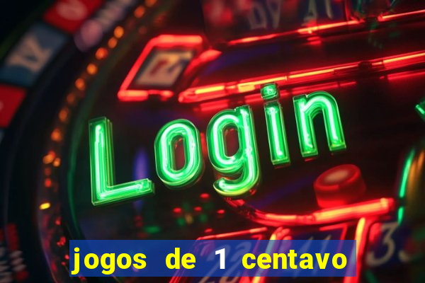 jogos de 1 centavo na blaze